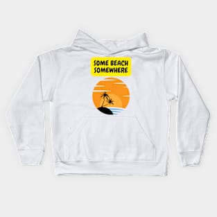 Some beach Somewhere Kids Hoodie